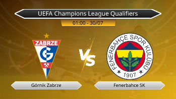 UEFA Champions League Qualifiers Górnik Zabrze VS Fenerbahce SK