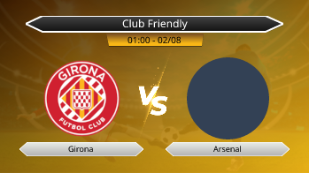 Club Friendly Girona VS Arsenal
