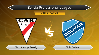 Bolivia Professional League Club Always Ready VS Club Bolivar