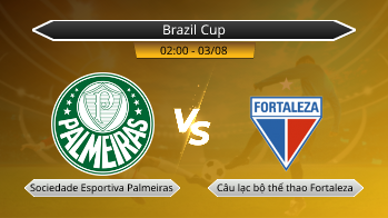 Brazil Cup Sociedade Esportiva Palmeiras VS Câu lạc bộ thể thao Fortaleza